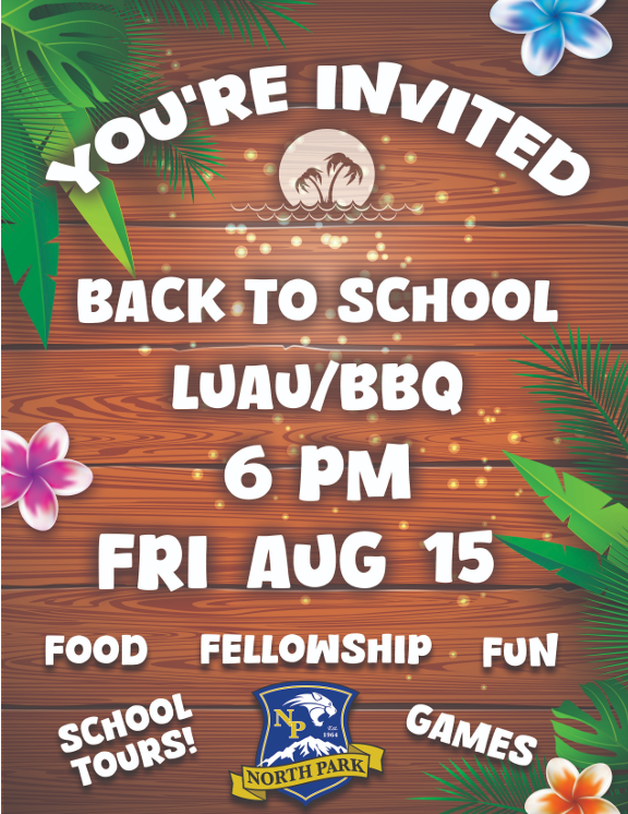 You're Invited. Back to School Luau/BBQ 6:00PM Friday, August 15 Food, Fellowship, Fun, School Tours, Games!